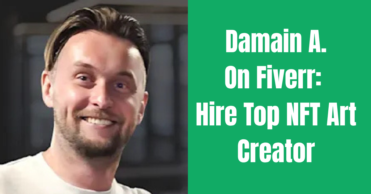Damian A.: The Best Fiverr NFT Art Collection Creator You Need nft art